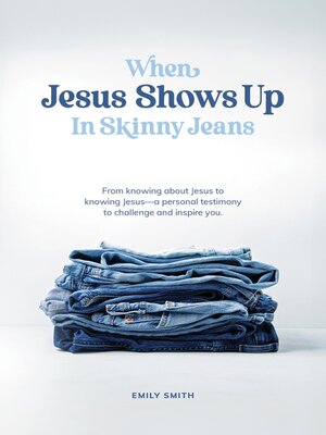 cover image of When Jesus Shows Up In Skinny Jeans